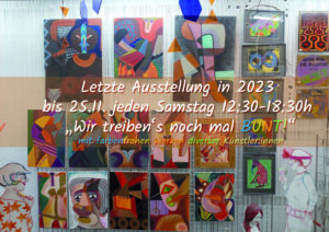 Plakat Letzte Ausstellung 2023: Wirt treiben's noch mal bunt!
